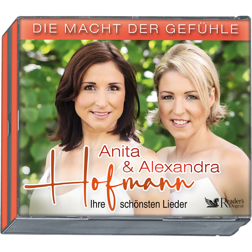 Anita & Alexandra Hofmann - Die Macht der Gefühle - Ihre schönsten Lieder
