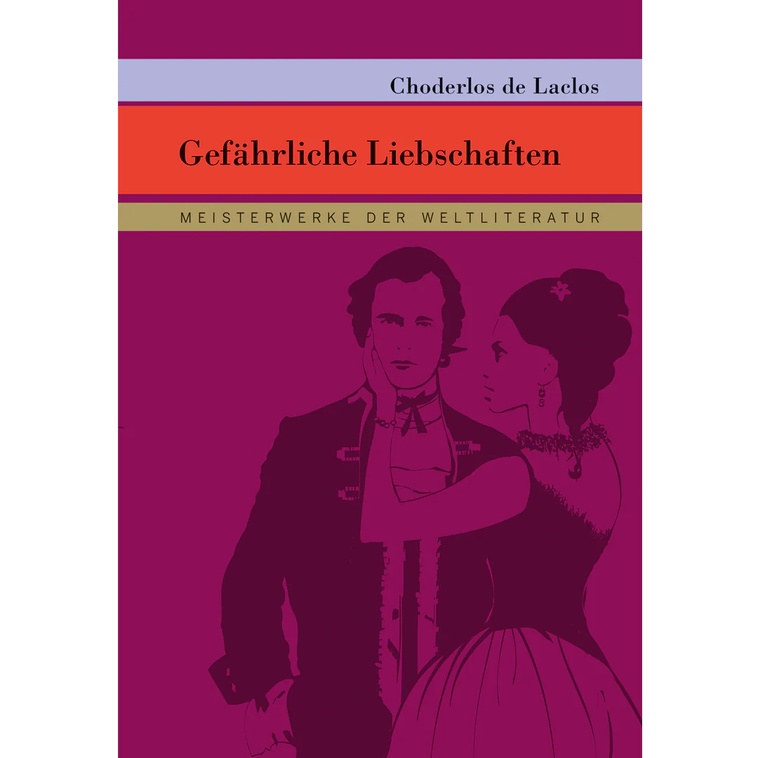 Choderlos de Laclos: Gefährliche Liebschaften